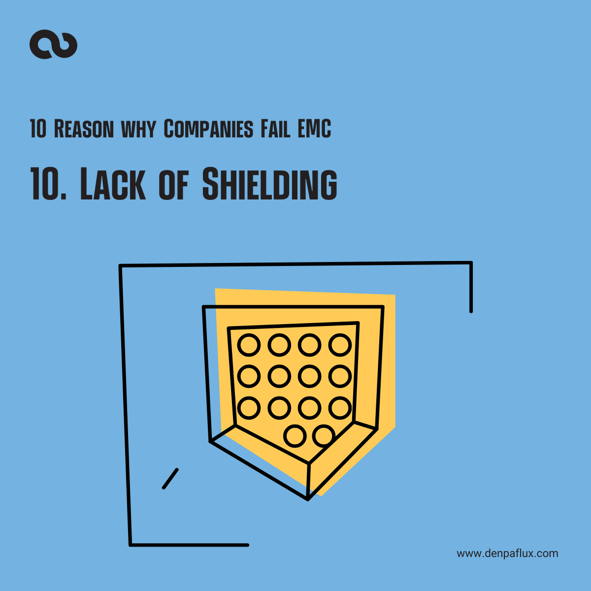 10. Lack of Shielding